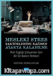 Mesleki Stres Faktörlerine Rağmen Ayakta Kalabilme: Ruh Sağlığı Çalışanları için Bir Öz Bakım Rehberi