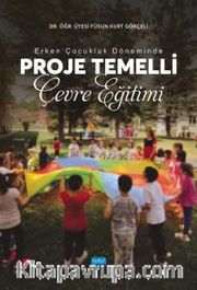 Erken Çocukluk Döneminde Proje Temelli Çevre Eğitimi