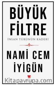 Büyük Filtre <br /> İnsan Türünün Kaderi
