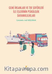 Gemi İnsanları ve Tır Şoförleri İle Eşlerinin Psikolojik Dayanıklılıkları
