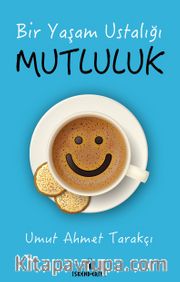 Bir Yaşam Ustalığı Mutluluk 