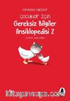 Çocuklar İçin Gereksiz Bilgiler ansiklopedisi 2