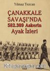 Çanakkale Savaşı’da 582.309 Askerin Ayak İzleri