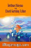 İmtihan Dünyası ve Ebedi Kurtuluş Yolları