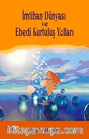 İmtihan Dünyası ve Ebedi Kurtuluş Yolları