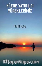 Hüzne Yatırıldı Yüreklerimiz