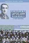Kafkasya'da Şapsığların Varolma Mücadelesi ve Yusuf Suad Neğuç