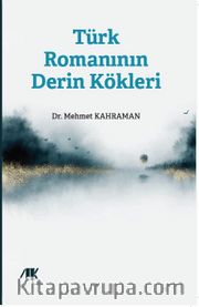 Türk Romanının Derin Kökleri