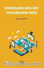 Vatandaşların Akıllı Kent Uygulamalarına Bakışı