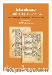 İlim Bilmez Tarih Hatırlamaz <br /> Şerh ve Haşiye Meselesine Dair Birkaç Not