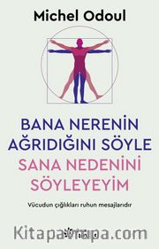 Bana Nerenin Ağrıdığını Söyle, Sana Nedenini Söyleyeyim