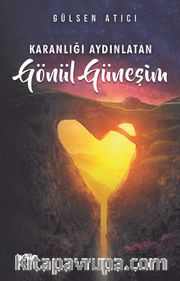Karanlığı Aydınlatan Gönül Güneşim