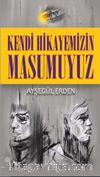 Kendi Hikayemizin Masumuyuz 