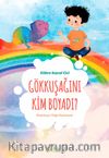 Gökkuşağını Kim Boyadı ?