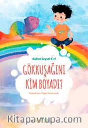 Gökkuşağını Kim Boyadı ?