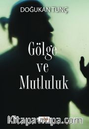Gölge ve Mutluluk