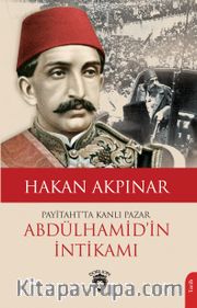 Abdulhamid'in İntikamı <br /> Payitahtta Kanlı Pazar