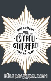 Birinci Dünya Savaşı’nda Osmanlı İstihbaratı <br /> İkinci Şube Tarihi