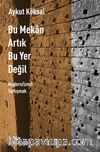 Bu Mekan Artık Bu Yer Değil