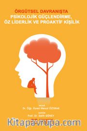 Örgütsel Davranışta Psikolojik Güçlendirme, Öz Liderlik ve Proaktif Kişilik
