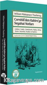 Cornhill’den Kahire’ye Seyahat Notları <br /> Lizbon, Cadiz, Cebelitarık, Malta, Atina, İzmir, İstanbul, Kudüs ve Kahire