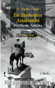 Bir Başkentin Anatomisi <br /> 1950’lerde Ankara