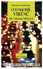 Otomobil Virüsü <br /> Bir Yıkımın Hikayesi