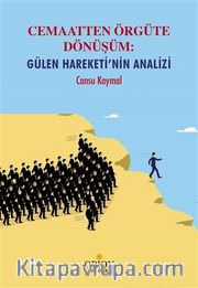 Cemaatten Örgüte Dönüşüm: Gülen Hareketi'nin Analizi