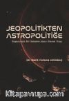 Jeopolitikten Astropolitiğe &  Hegemonik Bir Rekabet Alanı Olarak Uzay