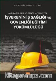 Avrupa Birliği Ülkelerinde ve Türkiye’de İşverenin İş Sağlığı ve Güvenliği Eğitimi Yükümlülüğü