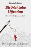 Bir Mektebe Uğradım & Gizli İdris’nin Bir Şathiyesinin Şerhi