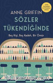 Sözler Tükendiğinde <br /> Beş Kişi, Beş Kadeh, Bir Ömür