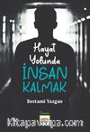 Hayat Yolunda İnsan Kalmak