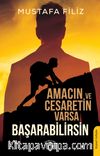 Amacın ve Cesaretin Varsa Başarabilirsin