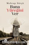 Bana Yüreğini Ver