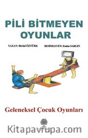 Pili Bitmeyen Oyunlar <br /> Geleneksel Çocuk Oyunları