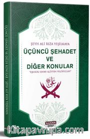 Üçüncü Şehadet ve Diğer Konular