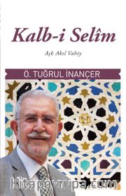 Kalb-i Selim <br /> Aşk Akıl Vahiy