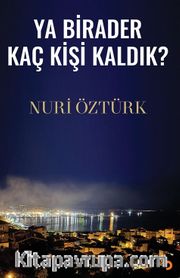 Ya Birader Kaç Kişi Kaldık?