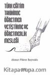 Türk Eğitim Tarihinde Öğretmen Yetiştirme ve Öğretmenlik Mesleği