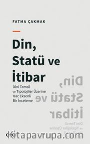 Din, Statü ve İtibar (Dini Temsil ve Tipolojiler Üzerine Hac Eksenli Bir İnceleme)