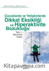 Çocuklarda ve Yetişkinlerde Dikkat Eksikliği ve Hiperaktivite Bozukluğu & Tanı ve Baş Etme Yolları