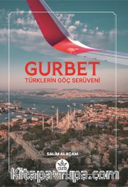 Gurbet <br /> Türklerin Göç Serüveni