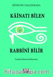 Kainatı Bilen Rabbini Bilir