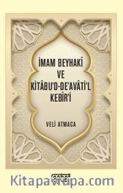 İmam Beyhakî ve Kitabu’d-De’avati’l Kebîr’i