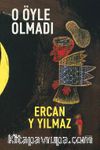 O Öyle Olmadı