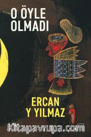 O Öyle Olmadı