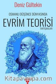 Osmanlı Düşünce Dünyasında Evrim Teorisi Tartışmaları