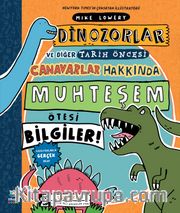 Dinozorlar ve Diğer Tarih Öncesi Canavarlar Hakkında Muhteşem Ötesi Bilgiler!