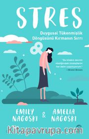 Stres: Duygusal Tükenmişlik Döngüsünü Kırmanın Sırrı